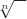 $\sqrt[n]{\ \ }$