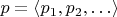 $p = \langle p_1, p_2, \ldots \rangle$