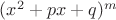 $(x^2+px+q)^m$