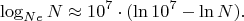 $$\log_{Ne}N\approx 10^7\cdot(\ln 10^7-\ln N).$$