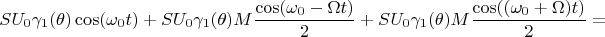 $$SU_0\gamma_1(\theta)\cos(\omega_0t)+SU_0\gamma_1(\theta)M\frac{\cos(\omega_0-\Omega t)}{2}+SU_0\gamma_1(\theta)M\frac{\cos((\omega_0+\Omega)t)}{2}=$$