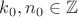 $k_0,n_0 \in \mathbb{Z}$
