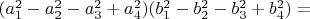 $(a_1^2-a_2^2-a_3^2+a_4^2)(b_1^2-b_2^2-b_3^2+b_4^2)=$