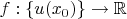 $f: \{u(x_0) \} \to \mathbb{R}$
