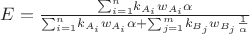 $E=\frac {{\sum _{i=1}^n}k_{A_{i}}w_{A_{i}}\alpha}{{\sum _{i=1}^n}k_{A_{i}}w_{A_{i}}\alpha+
{\sum _{j=1}^m}k_{B_{j}}w_{B_{j}}\frac{1}{\alpha}}$