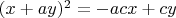 $(x+ay)^2=-acx+cy$
