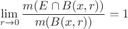 $$\lim_{r\to 0} \frac{m(E \cap B(x,r))}{m(B(x,r))} = 1 $$