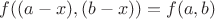 $f((a-x),(b-x))=f(a,b)$