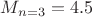 $M_{n=3}=4.5$