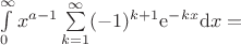 $ \int\limits_{0}^{\infty} x^{a-1} \sum\limits_{k = 1}^{\infty}(-1)^{k+1}{\rm e}^{-k x}{\rm d} x =$
