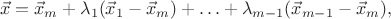 $$\vec x=\vec x_m+\lambda_1(\vec x_1-\vec x_m)+\ldots+\lambda_{m-1}(\vec x_{m-1}-\vec x_m),$$