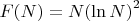 $F(N) = N {(\ln N)} ^ 2$