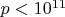 $p<10^{11}$