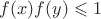 $f(x)f(y)\leqslant 1$