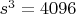 $s^3 =4096 $