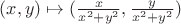 $(x, y) \mapsto (\frac x{x^2 + y^2}, \frac y{x^2 + y^2})$