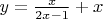 $y=\frac{x}{2x-1}+x$
