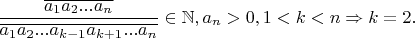 $$\frac{\overline{a_1a_2...a_n}}{\overline{a_1a_2...a_{k-1}a_{k+1}...a_n}}\in \mathbb N, a_n>0, 1<k<n\Rightarrow k=2.$$
