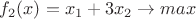 $f_2(x)=x_1+3x_2\rightarrow max$