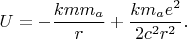 $$U=-\frac{kmm_a}{r}+\frac{km_ae^2}{2c^2r^2}.$$