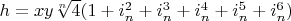 $h=x y \sqrt[n]{4} (1+i_n^2+i_n^3+i_n^4+i_n^5+i_n^6)$