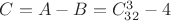 $C = A - B = C^3_{32} - 4$