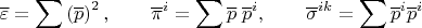 $$\overline \varepsilon=\sum \left( \overline p \right)^2, \qquad {\overline \pi}^i=\sum  \overline p \; {\overline p}^i   ,  \qquad {\overline \sigma}^{ik}=\sum {\overline p}^i {\overline p}^i$$