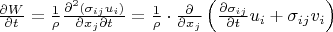 $\frac{\partial{}W}{\partial{}t}=\frac{1}{\rho}\frac{\partial^2\left(\sigma_{ij}u_i\right)}{\partial{}x_j\partial{}t}=\frac{1}{\rho}\cdot\frac{\partial}{\partial{}x_j}\left(\frac{\partial\sigma_{ij}}{\partial{}t}u_i+\sigma_{ij}v_i\right)$