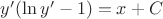 $y'(\ln y' - 1) = x +C$