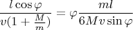 $$\frac{l \cos \varphi}{v(1+\frac{M}{m})} = \varphi \frac{ml}{6 Mv \sin \varphi}$$