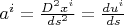 $a^i=\frac{D^2 x^i}{ds^2}=\frac{d u^i}{ds}$