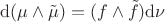 $$
\mathrm d(\mu\wedge\tilde\mu) = (f\wedge \tilde f)\mathrm d\nu
$$