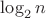 $\log_2n$