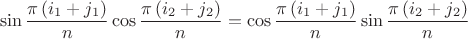 $$\[\sin \frac{{\pi \left( {{i_1} + {j_1}} \right)}}{n}\cos \frac{{\pi \left( {{i_2} + {j_2}} \right)}}{n} = \cos \frac{{\pi \left( {{i_1} + {j_1}} \right)}}{n}\sin \frac{{\pi \left( {{i_2} + {j_2}} \right)}}{n}\]$$