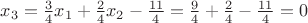 $x_3=\frac{3}{4}x_1+\frac{2}{4}x_2-\frac{11}{4}=\frac{9}{4}+\frac{2}{4}-\frac{11}{4}= 0$