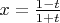 $x= \frac {1-t} {1+t}