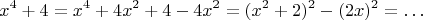 $$x^4+4=x^4+4x^2+4-4x^2=(x^2+2)^2-(2x)^2=\ldots$$
