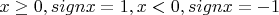 $x\ge 0,signx=1,x<0,signx=-1$