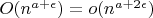 $O(n^{a+\epsilon})=o(n^{a+2\epsilon})$