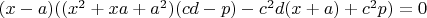 $(x-a)((x^2+xa+a^2)(cd-p)-c^2d(x+a)+c^2p)=0$