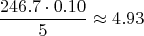 $$\frac{246.7\cdot0.10}{5}\approx 4.93$$
