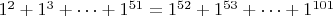 $1^2+1^3+\dotsb+1^{51}=1^{52}+1^{53}+\dotsb+1^{101}$