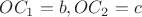 $OC_1=b, OC_2=c$ $OC_1=b, OC_2=c$