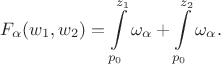 $$F_{\alpha}(w_1,w_2)=\int\limits_{p_0}^{z_1}\omega_{\alpha}+\int\limits_{p_0}^{z_2}\omega_{\alpha}.$$