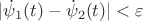 $|\dot\psi_1(t)-\dot\psi_2(t)|<\varepsilon$