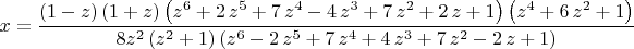 $x={\dfrac { \left( 1-z \right)  \left( 1+z \right)  \left( {z}^{6}+
2\,{z}^{5}+7\,{z}^{4}-4\,{z}^{3}+7\,{z}^{2}+2\,z+1 \right)  \left( {z}
^{4}+6\,{z}^{2}+1 \right) }{8{z}^{2} \left( {z}^{2}+1 \right)  \left( {
z}^{6}-2\,{z}^{5}+7\,{z}^{4}+4\,{z}^{3}+7\,{z}^{2}-2\,z+1 \right) }}$