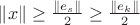 $\lVert x\rVert\geq \frac{\lVert e_s\rVert}{2}\geq \frac{\lVert e_k\rVert}{2}$