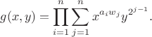 $$g(x,y) = \prod_{i=1}^n \sum_{j=1}^n x^{a_i w_j} y^{2^{j-1}}.$$