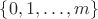 $\{ 0, 1, \ldots, m \}$