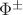 $\Phi^\pm$